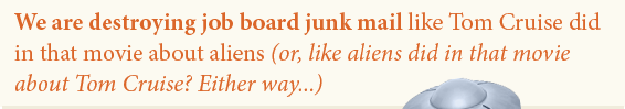 We are destroying job board junk mail